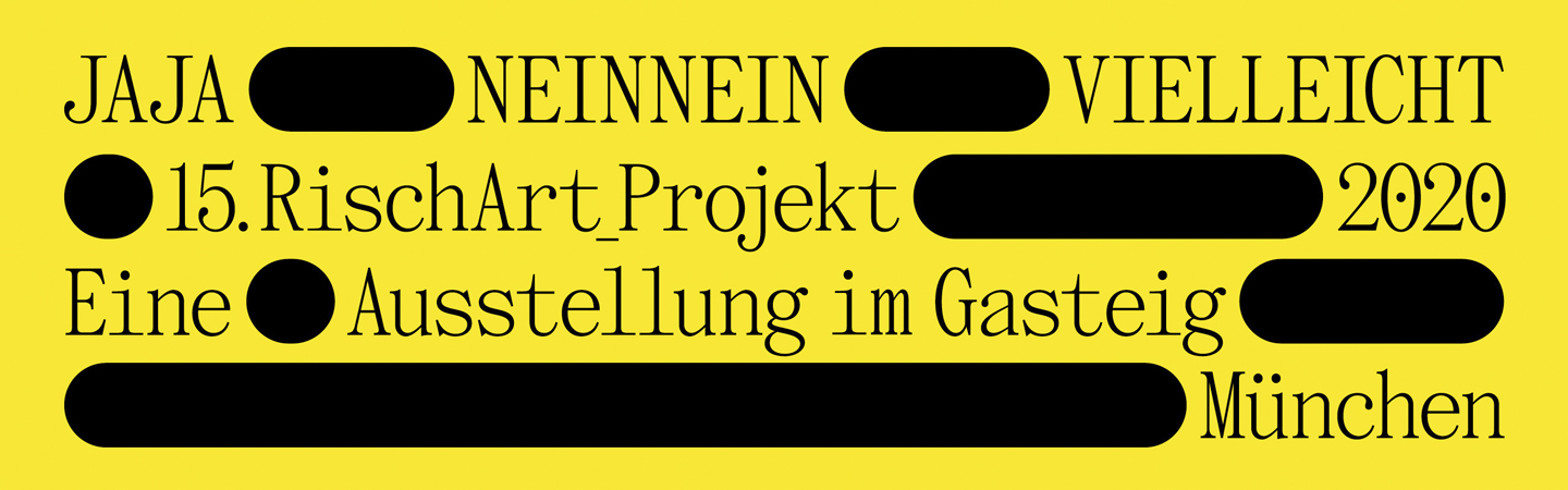 15. RischArt_Projekt JAJA – NEINNEIN – VIELLEICHT